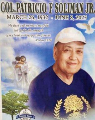 Col. Patricio F. Soliman Jr. March 26, 1932 – June 8, 2023